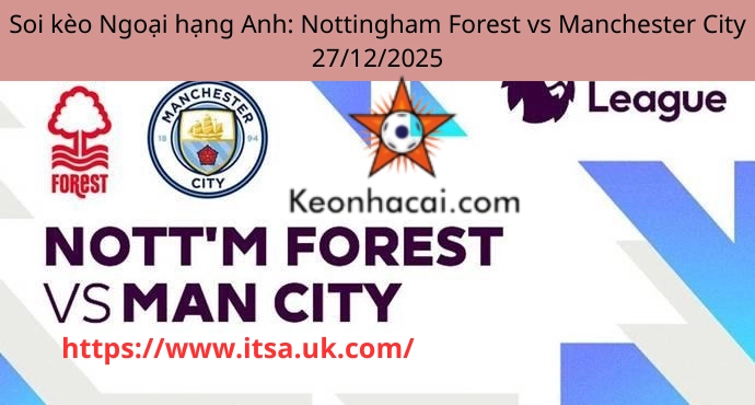 Soi kèo Ngoại hạng Anh: Nottingham Forest vs Manchester City 27/12/2025